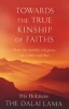 Towards the True Kinship of Faiths - How the World's Religions Can Come Together (Paperback) - His Holiness Tenzin Gyatso the Dalai Lama Photo