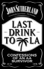 Last Drink to LA - Confessions of an AA Survivor (Paperback) - John Sutherland Photo