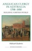 Anglican Clergy in Australia, 1788-1850 - Building a British World (Hardcover) - Michael Gladwin Photo