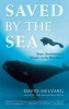 Saved by the Sea - Hope, Heartbreak, and Wonder in the Blue World (Paperback) - David Helvarg Photo