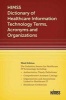  Dictionary of Healthcare Information Technology Term, Acronyms and Organizations (Paperback, 3rd Revised edition) - Himss Photo