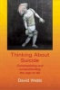 Thinking About Suicide - Contemplating and Comprehending the Urge to Die (Paperback) - David Webb Photo