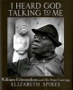 I Heard God Talking to Me - William Edmonson and His Stone Carvings (Hardcover) - Elizabeth Spires Photo