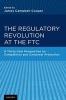 The Regulatory Revolution at the FTC - A Thirty-year Perspective on Competition and Consumer Protection (Hardcover) - James C Cooper Photo