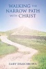 Walking the Narrow Path with Christ (Paperback) - Gary Dean Brown Photo