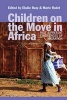 Children on the Move in Africa - Past and Present Experiences of Migration (Hardcover) - Elodie Razy Photo