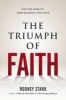 The Triumph of Faith - Why the World is More Religious Than Ever (Hardcover) - Rodney Stark Photo