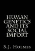 Human Genetics and Its Social Import (Paperback) - S J Holmes Photo