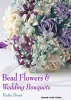 Bead Flowers & Wedding Bouquets (Digital) - Katie Dean Photo