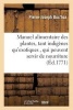 Manuel Alimentaire Des Plantes, Tant Indigenes Qu'exotiques, - Qui Peuvent Servir de Nourriture & de Boisson Aux Differens Peuples de La Terre (French, Paperback) - Pierre Joseph Buchoz Photo