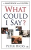 What Could I Say? - A Handbook for Helpers (Paperback) - Peter Hicks Photo