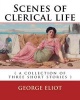 Scenes of Clerical Life. by - : ( A Collection of Three Short Stories ) (Paperback) - George Eliot Photo