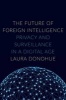 The Future of Foreign Intelligence - Privacy and Surveillance in a Digital Age (Hardcover) - Laura K Donohue Photo