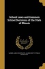 School Laws and Common School Decisions of the State of Illinois (Paperback) - Statutes Etc Illinois Laws Photo