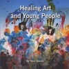 Healing Art and Young People (Paperback) - Trevor Jeavons Photo