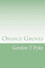 Orange Groves (Paperback) - Gordon T Pyke Photo