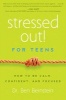 Stressed Out! for Teens - How to be Calm, Confident & Focused (Paperback, 2nd) - Ben Bernstein Photo