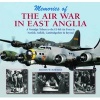 Memories of the Air War in East Anglia (Hardcover) - Martin Bowman Photo