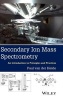 Secondary Ion Mass Spectrometry - An Introduction to Principles and Practices (Hardcover) - Paul van der Heide Photo