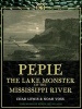 Pepie - The Lake Monster of the Mississippi River (Paperback) - Chad Lewis Photo