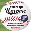 You're the Umpire - 152 Scenarios to Test Your Baseball Knowledge (Paperback, 2nd Revised edition) - Wayne Stewart Photo