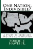 One Nation, Indivisible? - A Study of Secession and the Constitution (Paperback) - Robert F Hawes Jr Photo