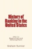 History of Banking in the United States - (Vol.1) Beginning and Development (Paperback) - Graham W Sumner Photo