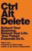 Ctrl Alt Delete - Reboot Your Business. Reboot Your Life. Your Future Depends on it (Paperback) - Mitch Joel Photo