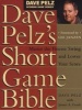 's Short Game Bible - Master the Finesse Swing and Lower Your Score (Hardcover) - Dave Pelz Photo