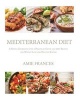 Mediterranean Diet - A Simple Cookbook with a Practical Guide and 350 Recipes for Weight Loss and Healthy Eating (Paperback) - Amie Frances Photo