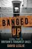 Banged Up - Doing Time in Britain's Toughest Jails (Paperback) - David Leslie Photo