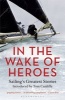 In the Wake of Heroes - Sailing's Greatest Stories Introduced by  (Paperback) - Tom Cunliffe Photo