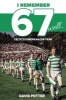 I Remember 67 Well - Celtic's European Cup Year (Paperback) - David Potter Photo