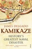 Kamikaze - History's Greatest Naval Disaster (Paperback) - James Delgado Photo