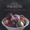 Les Petits Macarons - Colorful French Confections to Make at Home (Hardcover) - Kathryn Gordon Photo