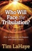 Who Will Face the Tribulation? (Paperback) - Tim LaHaye Photo