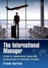 The International Manager - A Guide for Communicating, Cooperating, and Negotiating with Worldwide Colleagues (Hardcover) - Frank Garten Photo