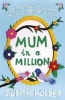 Mum in a Million - For the Stressy, Know-it-all Mum I Couldn't Do without (Paperback) - Judith Holder Photo