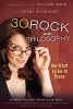 30 Rock and Philosophy - We Want to Go to There (Paperback) - William Irwin Photo