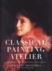 Classical Painting Atelier - A Contemporary Guide to Traditional Studio Practice (Hardcover) - Juliette Aristides Photo