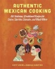 Authentic Mexican Cooking - 80 Delicious, Traditional Recipes for Tacos, Burritos, Tamales, and Much More! (Paperback) - Scott Myers Photo