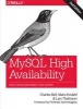 MySQL High Availability - Tools for Building Robust Data Centers (Paperback, 2nd) - Charles Bell Photo