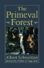 The Primeval Forest - Including "On the Edge of the Primeval Forest" and "More from the Primeval Forest" (Paperback, Johns Hopkins paperbacks ed) - Albert Schweitzer Photo