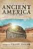 The Lost History of Ancient America - How Our Continent Was Shaped by Conquerors, Influencers, and Other Visitors from Across the Ocean (Paperback) - Frank Joseph Photo