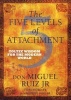 The Five Levels of Attachment - Toltec Wisdom for the Modern World (Paperback) - Don Miguel Ruiz Photo