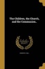 The Children, the Church, and the Communion.. (Paperback) - Charles C Hall Photo