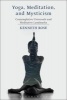 Yoga, Meditation, and Mysticism - Contemplative Universals and Meditative Landmarks (Hardcover) - Kenneth Rose Photo