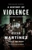 A History of Violence - Living and Dying in Central America (Hardcover) - Oscar Martinez Photo