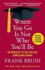 Where You Go Is Not Who You'll Be - An Antidote to the College Admissions Mania (Paperback) - Frank Bruni Photo