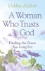 A Woman Who Trusts God - Finding the Peace You Long for (Paperback) - Debbie Alsdorf Photo